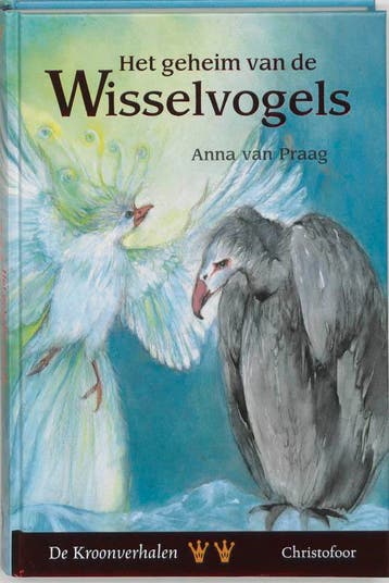 Het geheim van de Wisselvogels / De Kroonverhalen / 2, Boeken, Verzenden, Zo goed als nieuw, A. van Praag