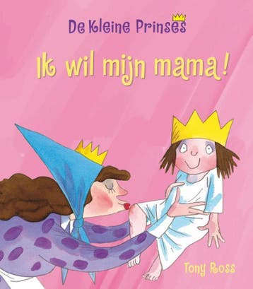 Ik wil mijn mama! / De Kleine Prinses 9789463132008, Verzenden, Zo goed als nieuw, Tony Ross