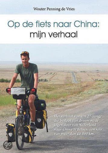 Op de fiets naar China: mijn verhaal 9789082088700, Verzenden, Zo goed als nieuw, Wouter Penning de Vries