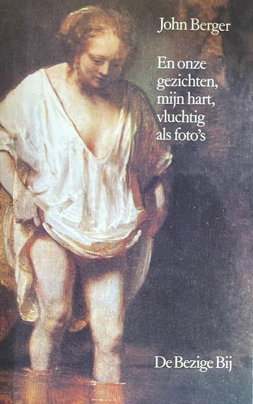 En onze gezichten, mijn hart, vluchtig als fotos, Boeken, Verzenden, Gelezen, John Berger
