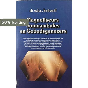 Magnetiseurs, somnambules, en gebedsgenezers 9789025827731, Verzenden, Tenhaeff