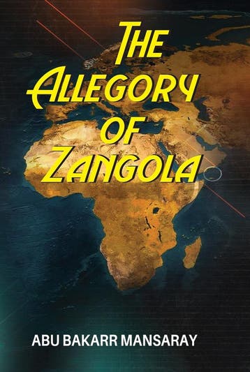 The Allegory Of Zangola 9789966190789 Abu Bakarr Mansaray, Verzenden, Zo goed als nieuw, Abu Bakarr Mansaray