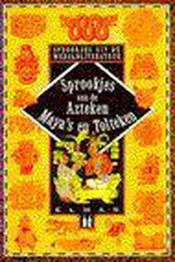Sprookjes van de Azteken, Mayas en Tolteken / Sprookjes uit, Verzenden, HETMANN