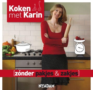 Zonder pakjes & zakjes / Koken met Karin 9789046807866, Verzenden, Zo goed als nieuw, Karin Luiten
