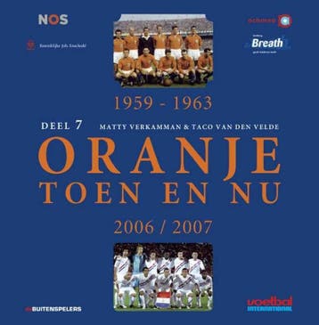 Oranje toen en nu 7 1959-1963, 2006/2007 9789071359040, Verzenden, Taco van den Velde