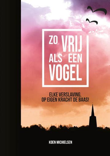 Zo Vrij Als Een Vogel | Koen Michielsen | Nieuw, Verzenden, Nieuw, Koen Michielsen
