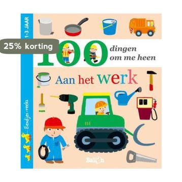100 dingen om me heen / aan het werk / Eendjes-reeks / 0, Verzenden, 100 dingen om me heen