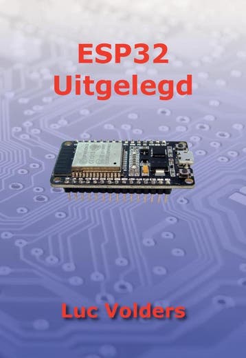 ESP32 uitgelegd 9789463456814 Luc Volders, Verzenden, Zo goed als nieuw, Luc Volders