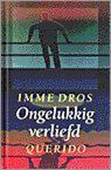 Ongelukkig verliefd 9789021460376 Imme Dros, Verzenden, Zo goed als nieuw, Imme Dros