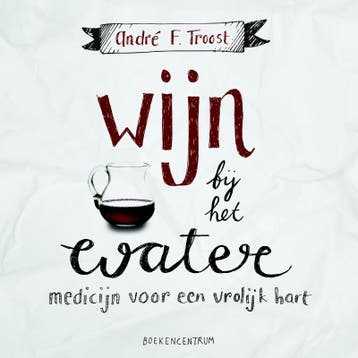 Wijn bij het water 9789023970583 André F. Troost, Verzenden, Gelezen, André F. Troost