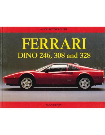 FERRARI DINO 246, 308 AND 328, A COLLECTORS GUIDE