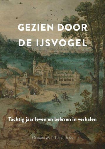 Gezien door de IJsvogel 9789464434439 Gerard Trienekens, Boeken, Verzenden, Zo goed als nieuw, Gerard Trienekens