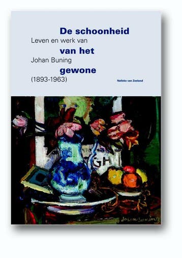 Leven en werk van Johan Buning (1893-1963) 9789462620100, Boeken, Kunst en Cultuur | Beeldend, Verzenden, Gelezen, Nelleke van Zeeland