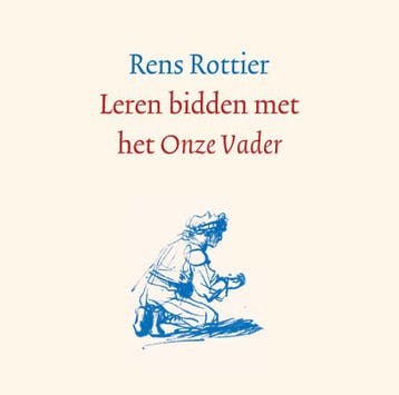 Leren bidden met het Onze Vader 9789088971686 Rens Rottier, Verzenden, Gelezen, Rens Rottier