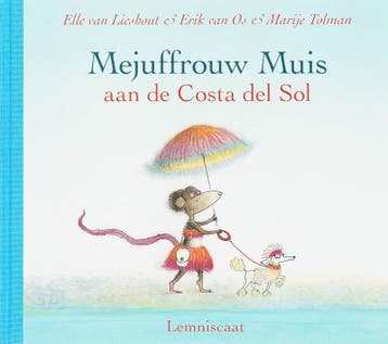 Mejuffrouw Muis aan de Costa del Sol 9789056379612, Verzenden, Elle van Lieshout