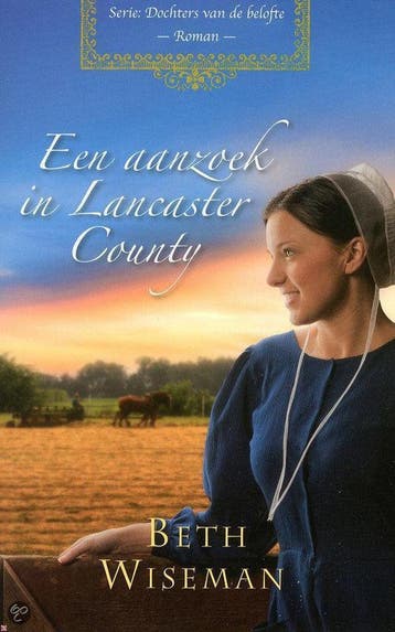 Een aanzoek in lancaster county / Dochters van de belofte /, Verzenden, Beth Wiseman