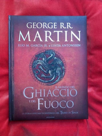 George R. R. Martin - Il Mondo del Ghiaccio e del Fuoco + Il