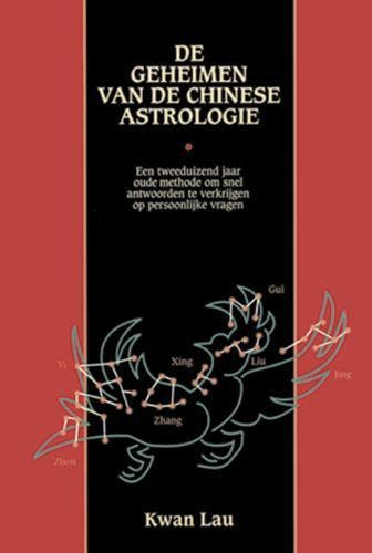 GEHEIMEN VAN DE CHINESE ASTROLOGIE 9789063783129 Kwan Lau, Verzenden, Kwan Lau