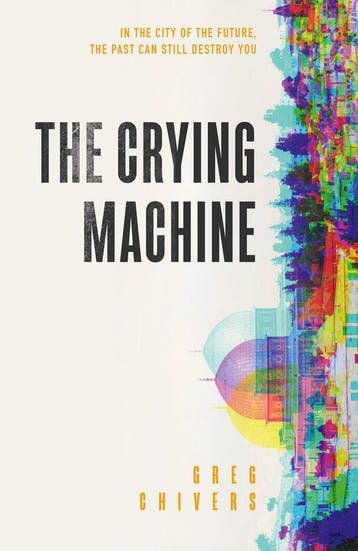 The Crying Machine 9780008308810 Greg Chivers, Verzenden, Zo goed als nieuw, Greg Chivers