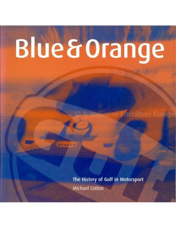 BLUE & ORANGE, THE HISTORY OF GULF IN THE MOTORSPORT, Ophalen of Verzenden