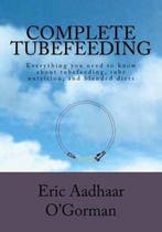 Complete Tubefeeding 9781470190224 Eric Aadhaar OGorman, Verzenden, Zo goed als nieuw, Eric Aadhaar O'Gorman