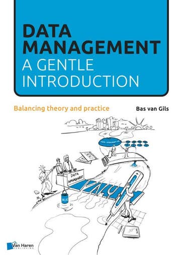 Data Management: a gentle introduction 9789401805506, Verzenden, Zo goed als nieuw, Bas van Gils