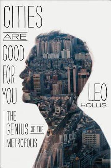 Cities Are Good for You 9781620402061 Leo Hollis, Verzenden, Gelezen, Leo Hollis