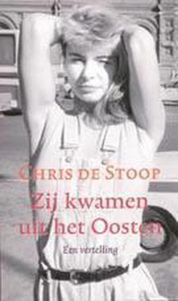 Zij kwamen uit het Oosten 9789023411345 Chris de Stoop, Boeken, Romans, Gelezen, Verzenden