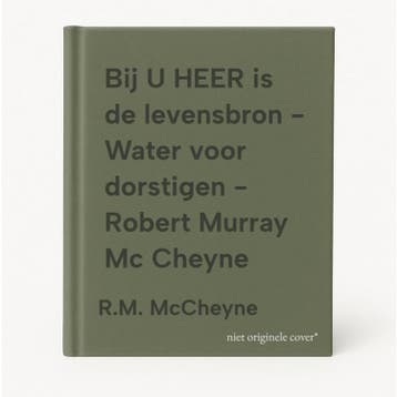 Bij U HEER is de levensbron - Water voor dorstigen - Robert, Verzenden, R.M. McCheyne