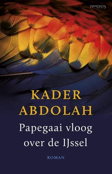 Papegaai vloog over de IJssel 9789044629675 Kader Abdolah, Verzenden, Kader Abdolah