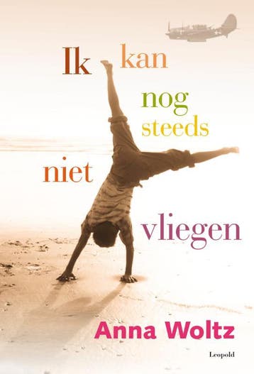 Ik kan nog steeds niet vliegen 9789025860295 Anna Woltz, Boeken, Verzenden, Gelezen, Anna Woltz