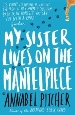 My Sister Lives on the Mantelpiece 9781780621869, Verzenden, Zo goed als nieuw, Annabel Pitcher