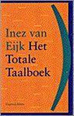 TOTALE TAALBOEK 9789050182775 Inez van Eijk, Verzenden, Gelezen, Inez van Eijk