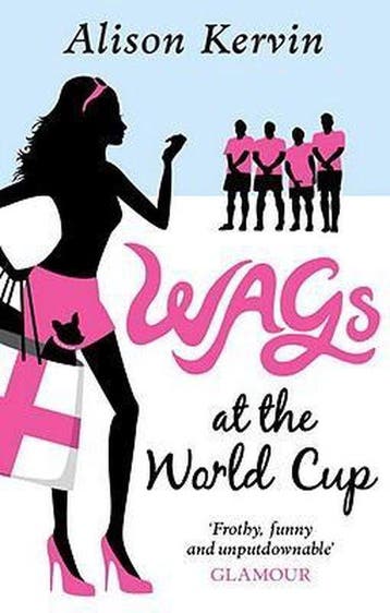 Wags at the World Cup 9780091932121 Alison Kervin, Verzenden, Gelezen, Alison Kervin