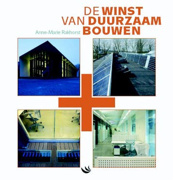 De winst van duurzaam bouwen 9789055946266 A.-M. Rakhorst, Verzenden, Zo goed als nieuw, A.-M. Rakhorst