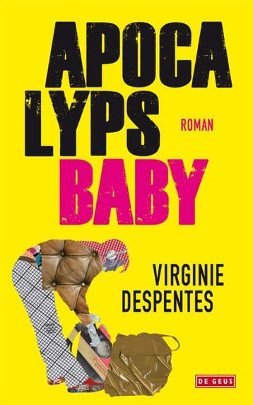 Apocalyps baby 9789044518818 Virginie Despentes, Verzenden, Virginie Despentes