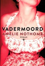 Vadermoord 9789085423294 Amélie Nothomb, Verzenden, Amélie Nothomb
