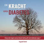 De kracht van diabetes 9789492383464 Ingrid Smit, Verzenden, Gelezen, Ingrid Smit