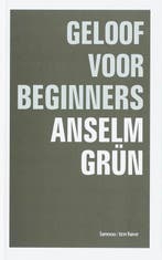 Geloof voor beginners 9789059950818 Anselm Grün, Verzenden, Zo goed als nieuw, Anselm Grün