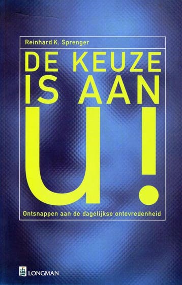 De keuze is aan u! - Reinhard K. Sprenger - 9789067899895 -, Verzenden, Nieuw