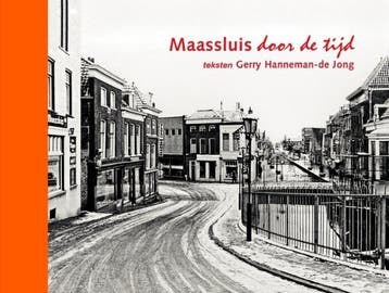 Maassluis door de tijd 9789073647756, Boeken, Geschiedenis | Stad en Regio, Verzenden, Zo goed als nieuw, Gerry Hanneman - de Jong