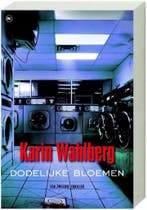 Dodelijke bloemen 9789044335095 Karin Wahlberg, Boeken, Verzenden, Zo goed als nieuw, Karin Wahlberg