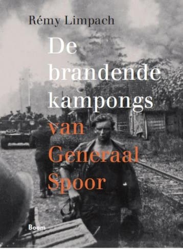 De brandende kampongs van generaal Spoor 9789089539502, Verzenden, Gelezen, Rémy Limpach
