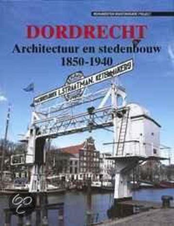 Dordrecht / Architectuur en stedebouw 1850-1940 B. Lamberts, Verzenden, B. Lamberts