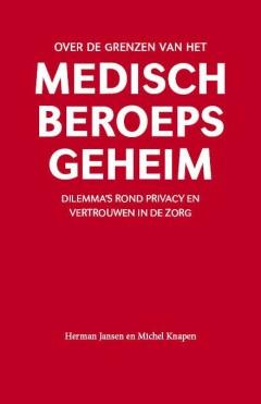 Over de grenzen van het medisch beroepsgeheim 9789078709183, Boeken, Verzenden, Gelezen, Michel Knapen