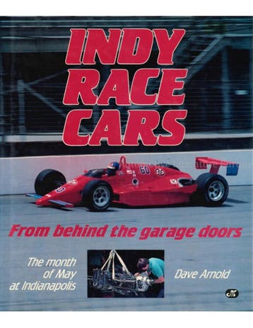 INDY RACE CARS FROM BEHIND THE GARAGE DOORS, THE MONTH OF