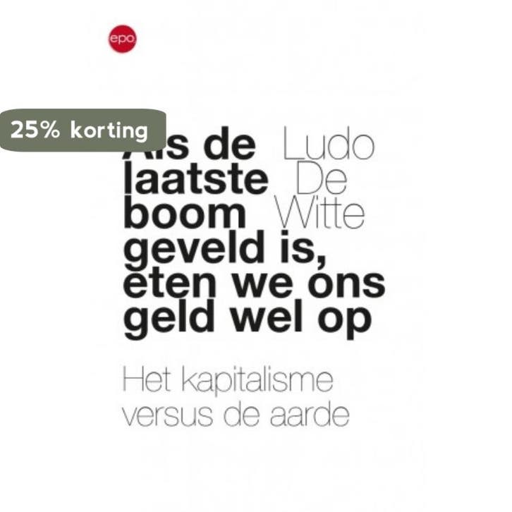 Als de laatste boom geveld is, eten we ons geld wel op, Boeken, Politiek en Maatschappij, Zo goed als nieuw, Verzenden
