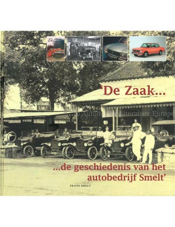 DE ZAAK, DE GESCHIEDENIS VAN HET AUTOBEDRIJF SMELT, Boeken, Nieuw