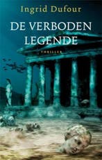 De verboden legende 9789045310930 Ingrid Dufour, Livres, Thrillers, Verzenden, Ingrid Dufour