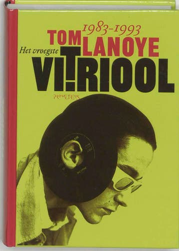Het vroegste vitriool / Lanoye Hard Gemaakt / 5 Tom Lanoye, Boeken, Verzenden, Gelezen, Tom Lanoye